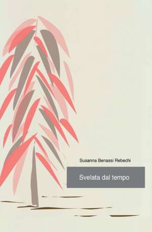 Svelata dal tempo de Susanna Benassi Rebechi