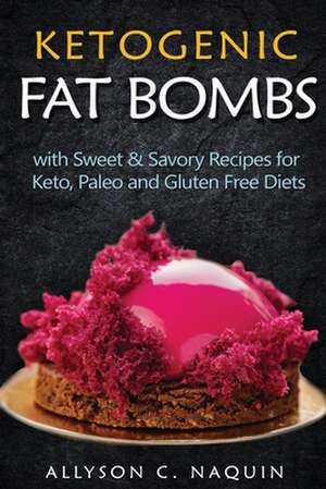 Ketogenic Fat Bombs de Allyson C. Naquin