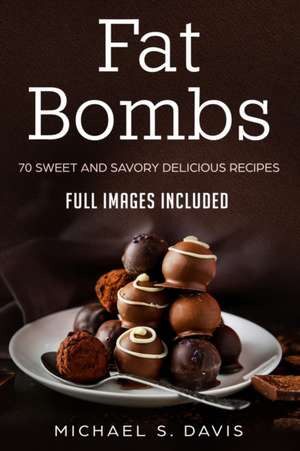 Keto Fat Bombs de Michael S. Davis