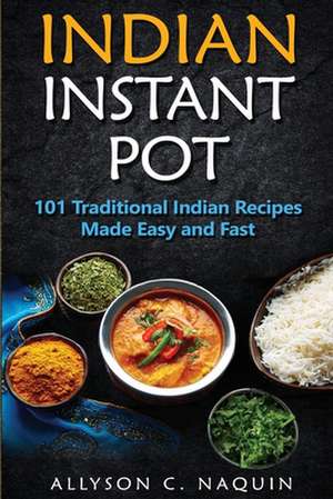 Indian Instant Pot de Allyson C. Naquin