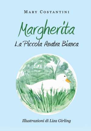 Margherita - La Piccola Anatra Bianca de Mary Costantini