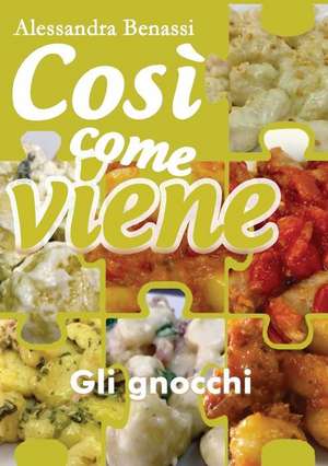 Così come viene. Gli gnocchi de Alessandra Benassi