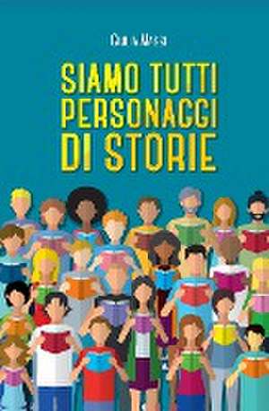 Siamo tutti personaggi di storie de Giulia Massi