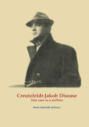 Creutzfeldt-Jakob Disease. One case in a million de Maria Gabriella Schirinzi