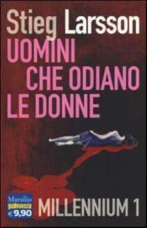 Uomini che odiano le donne. Millennium de Stieg Larsson