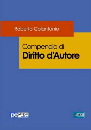 Compendio di Diritto D'Autore de Roberto Colantonio