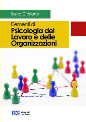 Elementi di Psicologia del Lavoro e delle Organizzazioni de Salvo Cipriano