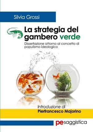 La strategia del gambero verde. Dissertazione attorno al concetto di populismo ideologico de Silvia Grossi