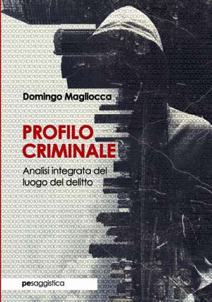 Profilo Criminale. Analisi integrata del luogo del delitto de Domingo Magliocca