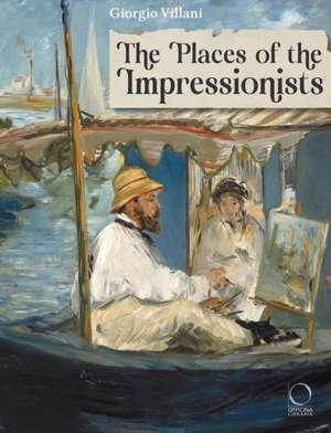 The Places of the Impressionists de Giorgio Villani