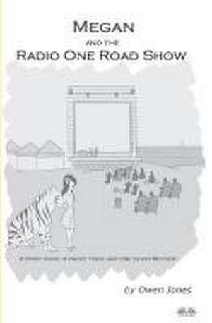 Megan And The Radio One Road Show: A Spirit Guide, A Ghost Tiger, And One Scary Mother! de Owen Jones