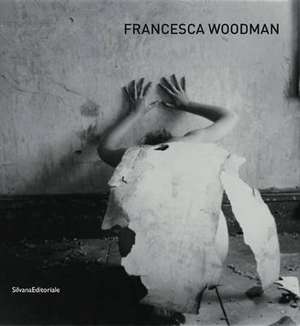 Francesca Woodman. Catalogo della mostra (Siena, 25 settembr de Marco Pierini