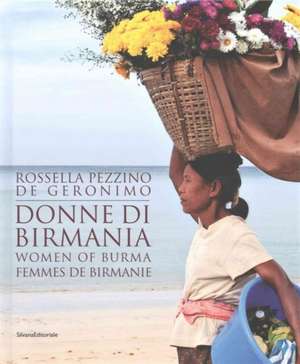 Donne di Birmania. Ediz. italiana, inglese e francese de Rossella Pezzino de Geronimo