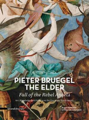 Pieter Bruegel the Elder's Fall of the Rebel Angels de Tine Luk Meganck