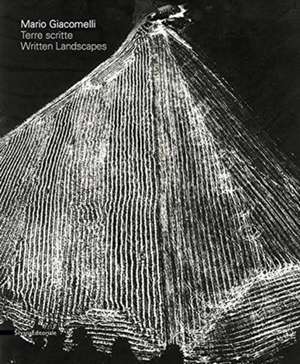 Mario Giacomelli: Written Landscapes de Mauro Zanchi