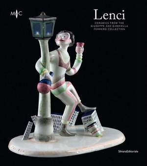 Lenci: Ceramics from the Giuseppe and Gabriella Ferrero Collection de Silvana Editoriale