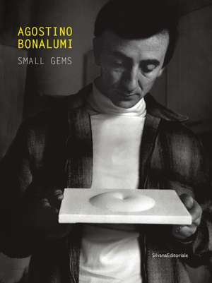 Agostino Bonalumi: Small Gems de Antonella Soldaini