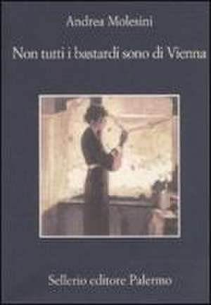 Non tutti i bastardi sono di Vienna de Andrea Molesini