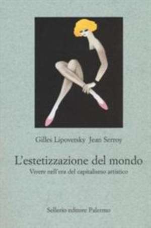 L'estetizzazione del mondo de Gilles Lipovetsky