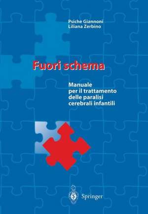 Fuori schema: Manuale per il trattamento delle paralisi cerebrali infantili de Psiche Giannoni