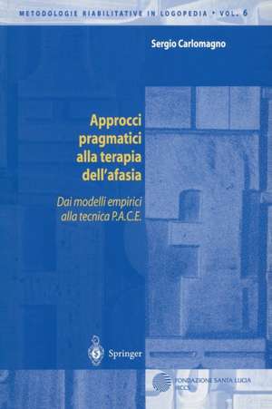 Approcci pragmatici alla terapia dell'afasia: Dai modelli empirici alla tecnica P.A.C.E. de Sergio Carlomagno