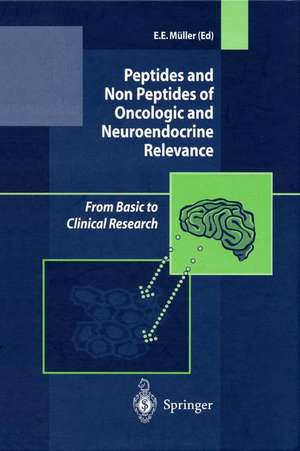 Peptides and Non Peptides of Oncologic and Neuroendocrine Relevance: From Basic to Clinical Research de E.E. Müller