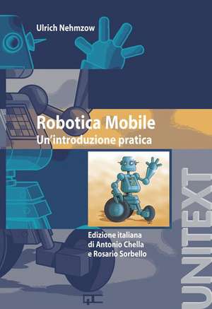 Robotica mobile: Un'introduzione pratica de Ulrich Nehmzow