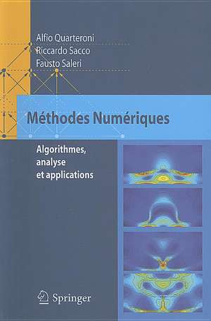 Méthodes Numériques: Algorithmes, analyse et applications de Alfio Quarteroni