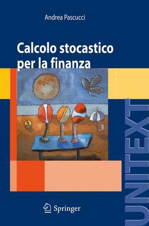 Calcolo stocastico per la finanza de Andrea Pascucci