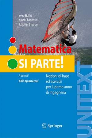 Matematica: si parte!: Nozioni di base ed esercizi per il primo anno di Ingegneria de Yves Biollay