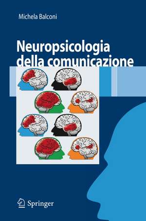 Neuropsicologia della comunicazione de Michela Balconi