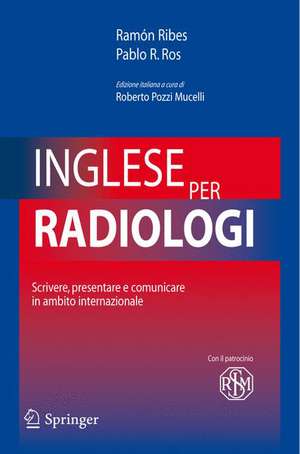 Inglese per radiologi: Scrivere, presentare e comunicare in ambito internazionale de Ramòn Ribes