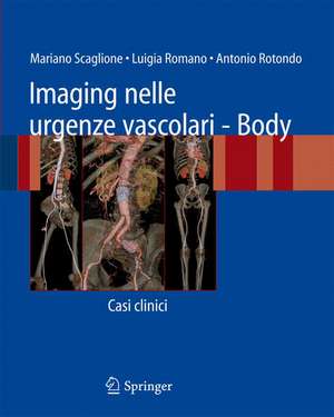 Imaging nelle urgenze vascolari - Body: Casi clinici de Mariano Scaglione