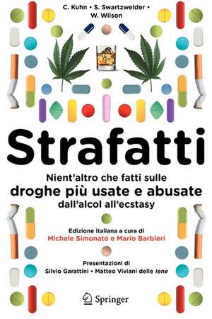 Strafatti: Nient'altro che fatti sulle droghe più usate e abusate - dall'alcol all'ecstasy de Cynthia M. Kuhn