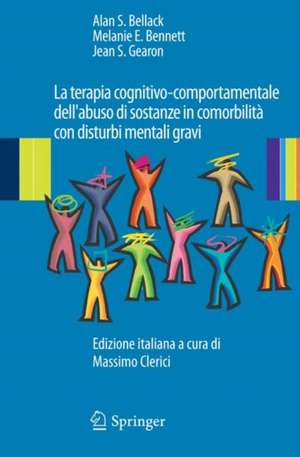 La terapia cognitivo-comportamentale dell'abuso di sostanze in comorbilità con disturbi mentali gravi de Allan S. Bellack