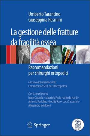 La gestione delle fratture da fragilità ossea: Raccomandazioni per chirurghi ortopedici de Umberto Tarantino