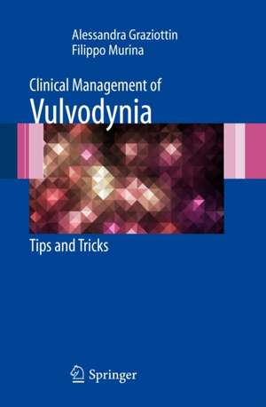 Clinical Management of Vulvodynia: Tips and Tricks de Alessandra Graziottin