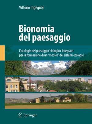 Bionomia del paesaggio: L'ecologia del paesaggio biologico-integrata per la formazione di un medico dei sistemi ecologici de Vittorio Ingegnoli