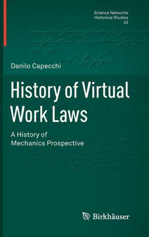 History of Virtual Work Laws: A History of Mechanics Prospective de Danilo Capecchi