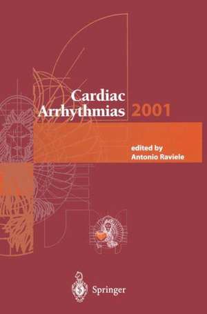 Cardiac Arrhythmias 2001: Proceedings of the 7th International Workshop on Cardiac Arrhythmias (Venice, 7–10 October 2001) de Antonio Raviele