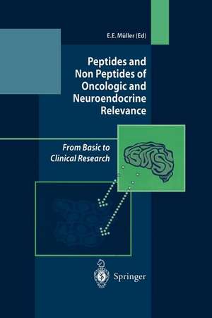 Peptides and Non Peptides of Oncologic and Neuroendocrine Relevance: From Basic to Clinical Research de E.E. Müller