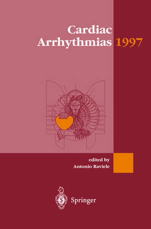 Cardiac Arrhythmias 1997 de A. Raviele