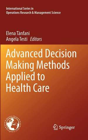 Advanced Decision Making Methods Applied to Health Care de Elena Tanfani