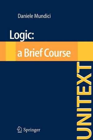 Logic: a Brief Course de Daniele Mundici