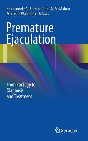 Premature Ejaculation: From Etiology to Diagnosis and Treatment de Emmanuele A. Jannini