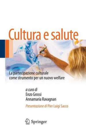 Cultura e salute: La partecipazione culturale come strumento per un nuovo welfare de Enzo Grossi