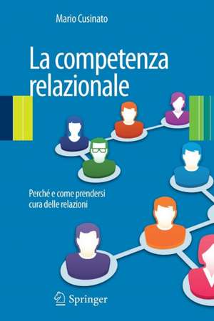 La competenza relazionale: Perché e come prendersi cura delle relazioni de Mario Cusinato