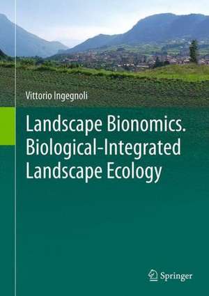 Landscape Bionomics Biological-Integrated Landscape Ecology de Vittorio Ingegnoli