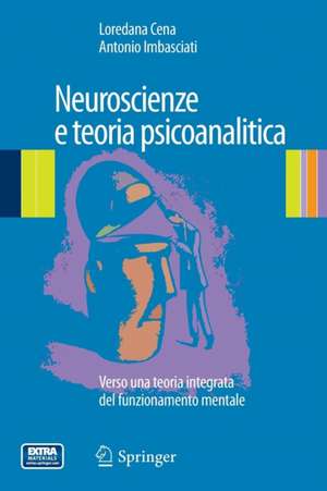 Neuroscienze e teoria psicoanalitica: Verso una teoria integrata del funzionamento mentale de Loredana Cena