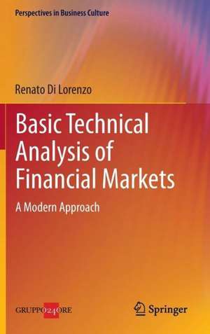 Basic Technical Analysis of Financial Markets: A Modern Approach de Renato Di Lorenzo